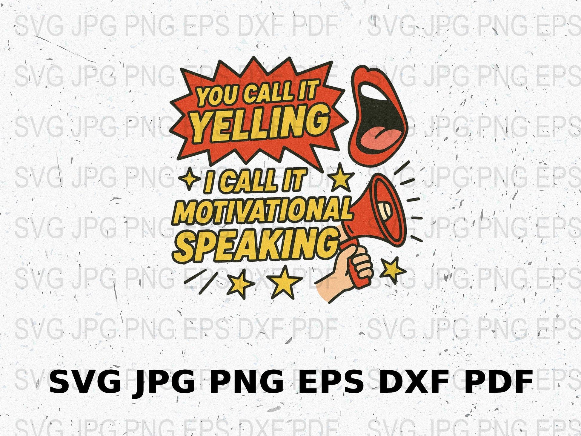 Motivational Speaking SVG, PNG, EPS, DXF, PDF Files, Yelling Quote Digital Download for Crafting, Silhouette and Cricut Projects