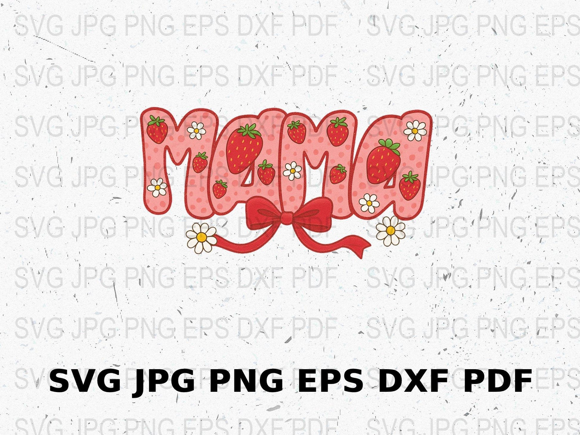 Strawberry Mama SVG, Floral Bow Design, Digital Download for Cricut and Silhouette Files, JPG, PNG, EPS, DXF Formats